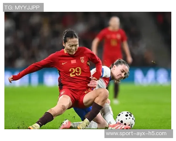 正视差距与挑战中国女足在与英格兰的较量中收获成长与启示 正视差距与挑战中国女足在与英格兰的较量中收获成长与启示